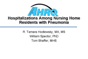 Hospitalizations Among Nursing Home Residents with Pneumonia R