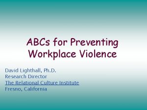 ABCs for Preventing Workplace Violence David Lighthall Ph