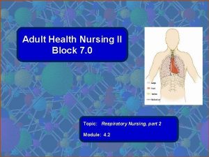 Adult Health Nursing II Block 7 0 Topic