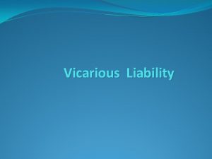 Vicarious Liability Issues to be Discussed Definition of