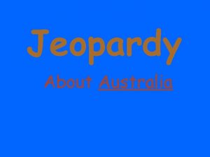 Jeopardy About Australia Template by Bill Arcuri WCSD