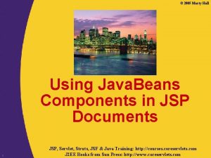 2005 Marty Hall Using Java Beans Components in