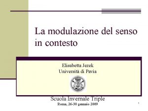 La modulazione del senso in contesto Elisabetta Jezek