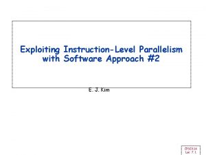 Exploiting InstructionLevel Parallelism with Software Approach 2 E