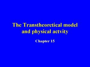 The Transtheoretical model and physical actvity Chapter 15