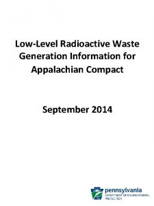 LowLevel Radioactive Waste Generation Information for Appalachian Compact