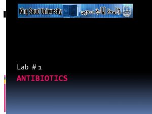 Lab 1 ANTIBIOTICS Antimicrobial Therapy Natural antibiotic agents