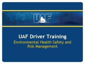 UAF Driver Training Environmental Health Safety and Risk