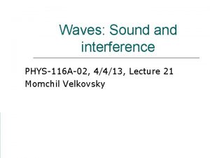 Waves Sound and interference PHYS116 A02 4413 Lecture