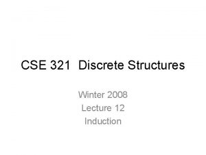CSE 321 Discrete Structures Winter 2008 Lecture 12