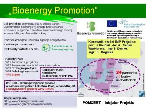 Bioenergy Promotion Cel projektu promocja oraz w efekcie