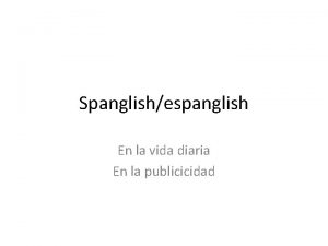 Spanglishespanglish En la vida diaria En la publicicidad