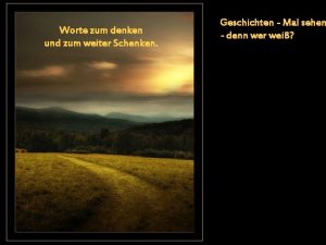 Worte zum denken und zum weiter Schenken Geschichten