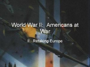 World War II Americans at War II Retaking