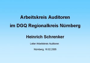 Arbeitskreis Auditoren im DGQ Regionalkreis Nrnberg Heinrich Schrenker