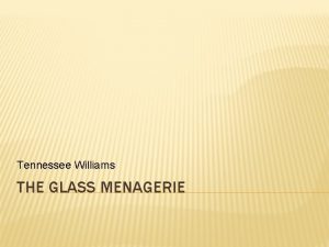 Tennessee Williams THE GLASS MENAGERIE Animals have sections