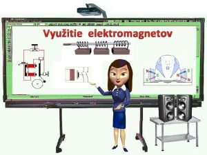 Vyuitie elektromagnetov Elektromagnetick eriav m na svojom ramene