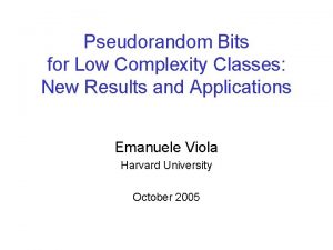 Pseudorandom Bits for Low Complexity Classes New Results