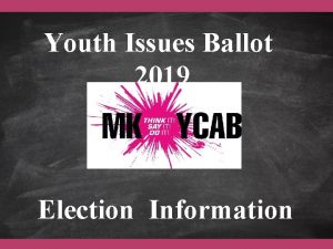Youth Issues Ballot 2019 Election Information Whats going