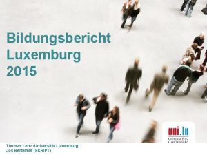 Bildungsbericht Luxemburg 2015 Thomas Lenz Universitt Luxemburg Jos