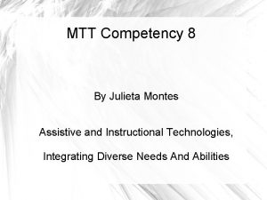 MTT Competency 8 By Julieta Montes Assistive and