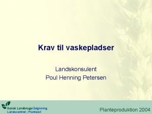 Krav til vaskepladser Landskonsulent Poul Henning Petersen Dansk