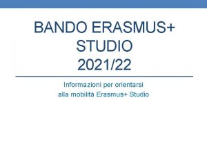 BANDO ERASMUS STUDIO 202122 Informazioni per orientarsi alla