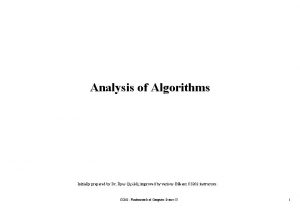 Analysis of Algorithms Initially prepared by Dr lyas