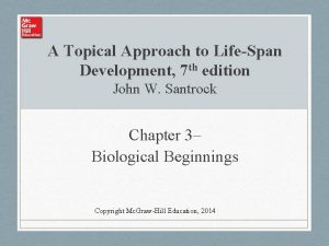 A Topical Approach to LifeSpan Development 7 th