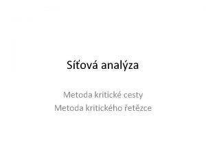 Sov analza Metoda kritick cesty Metoda kritickho etzce