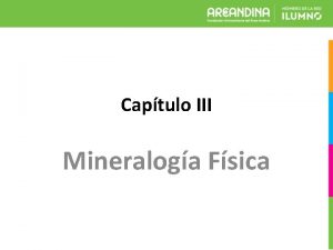 Captulo III Mineraloga Fsica Propiedades Fsicas de los