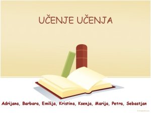 UENJE UENJA Adrijana Barbara Emilija Kristina Ksenja Marija