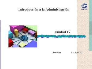 Introduccin a la Administracin Unidad IV Rosa Hung