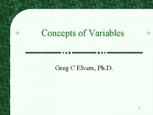 Concepts of Variables Greg C Elvers Ph D