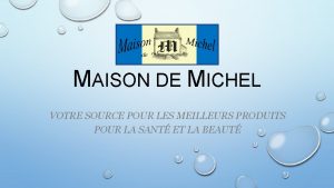 MAISON DE MICHEL VOTRE SOURCE POUR LES MEILLEURS