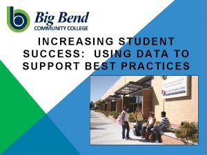 INCREASING STUDENT SUCCESS USING DATA TO SUPPORT BEST
