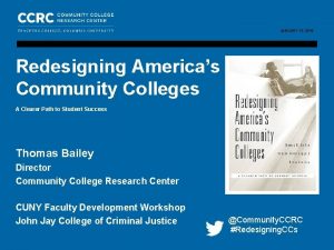 COMMUNITY COLLEGE RESEARCH CENTER CUNY FACULTY DEVELOPMENT WORKSHOP