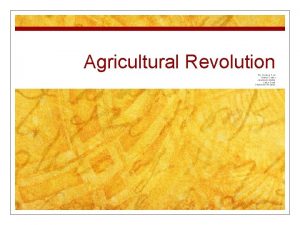 Agricultural Revolution By Grasyn Cox Ethan Crider Jeremiah