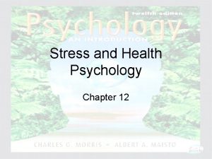 Stress and Health Psychology Chapter 12 Psychology An