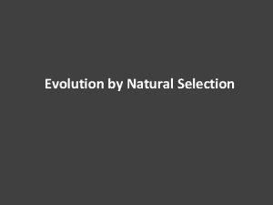 Evolution by Natural Selection Evolution by Natural Selection