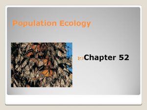 Population Ecology Chapter 52 Population characteristics Density of