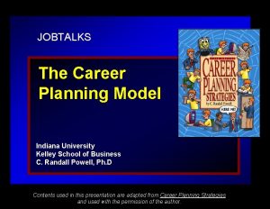 JOBTALKS The Career Planning Model Indiana University Kelley