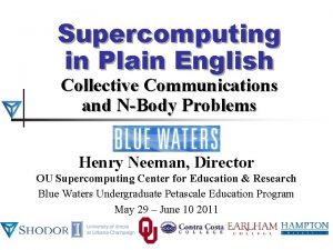 Supercomputing in Plain English Collective Communications and NBody