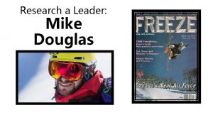 Research a Leader Mike Douglas Who is Mike