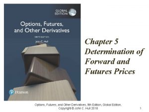 Chapter 5 Determination of Forward and Futures Prices