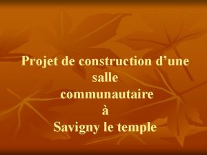 Projet de construction dune salle communautaire Savigny le