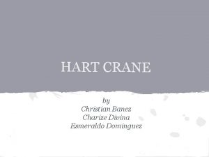 HART CRANE by Christian Banez Charize Divina Esmeraldo