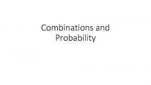 Combinations and Probability Sample Space the set of