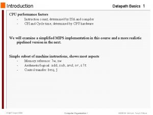 Introduction Datapath Basics 1 CPU performance factors Instruction
