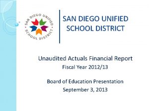 SAN DIEGO UNIFIED SCHOOL DISTRICT Unaudited Actuals Financial